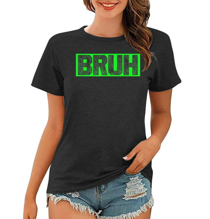 Bruh Gamer Slang Meme Design Funny Saying Bruh Gamers Women T-shirt