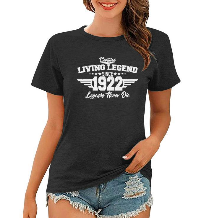 Certified Living Legend Since 1922 Legends Never Die 100Th Birthday Women T-shirt