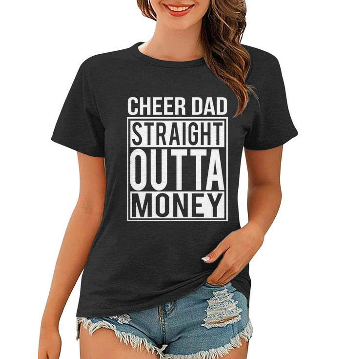 Cheer Dad Straight Outta Money Funny Cheer Coach Gift Women T-shirt