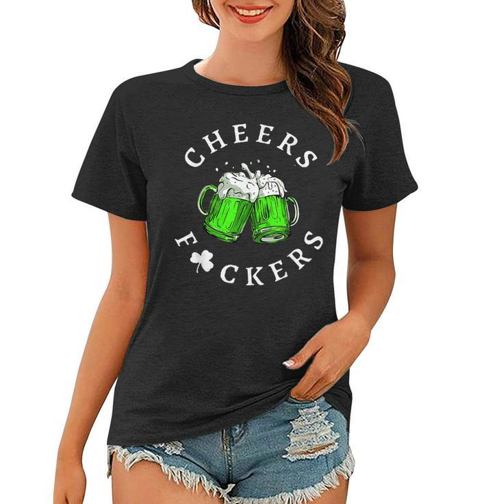 Cheers Fckers St Patricks Day Men Women Beer Drinking Funny  Women T-shirt