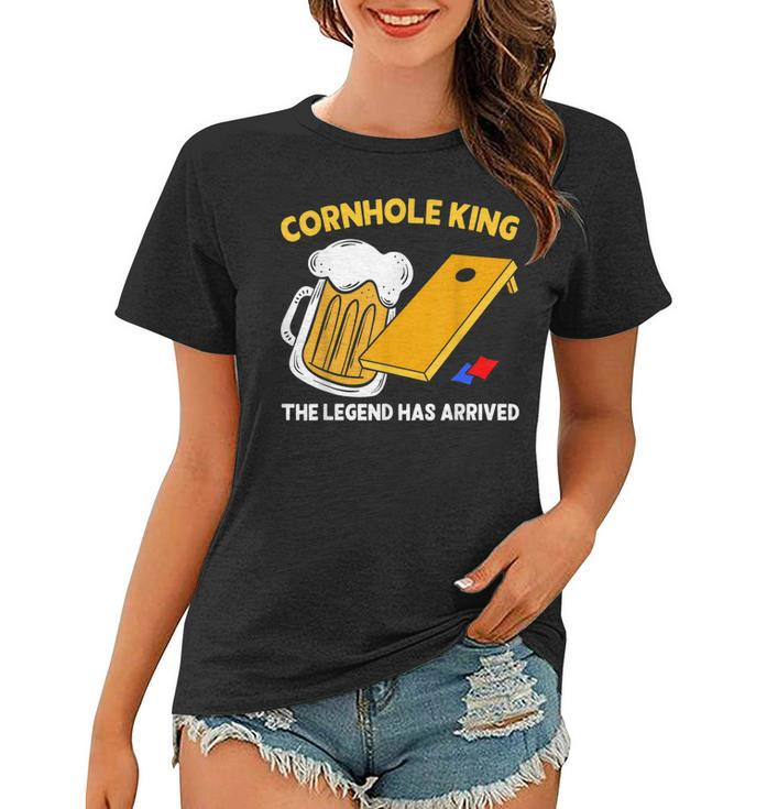 Cornhole King The Legend Has Arrived Drinking Beer Bean Bag Women T-shirt