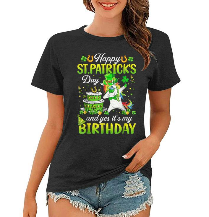 Dabbing Unicorn Happy St Patricks Day And My Birthday  Women T-shirt