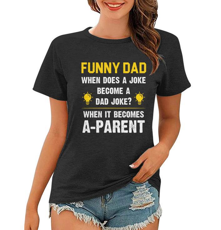 Dad Joke Funny Parent Quote Women T-shirt