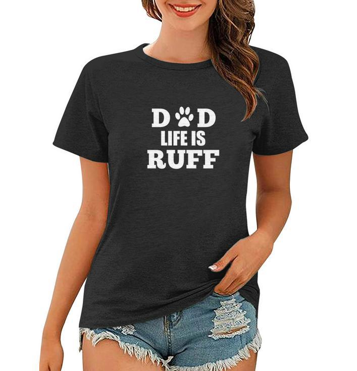 Dad Life Is Ruff Mens Funny Dog Paw Women T-shirt
