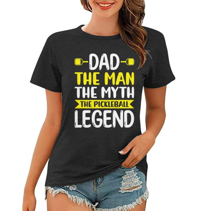 Dad The Myth The Pickleball Legend Funny Pickleball Women T-shirt