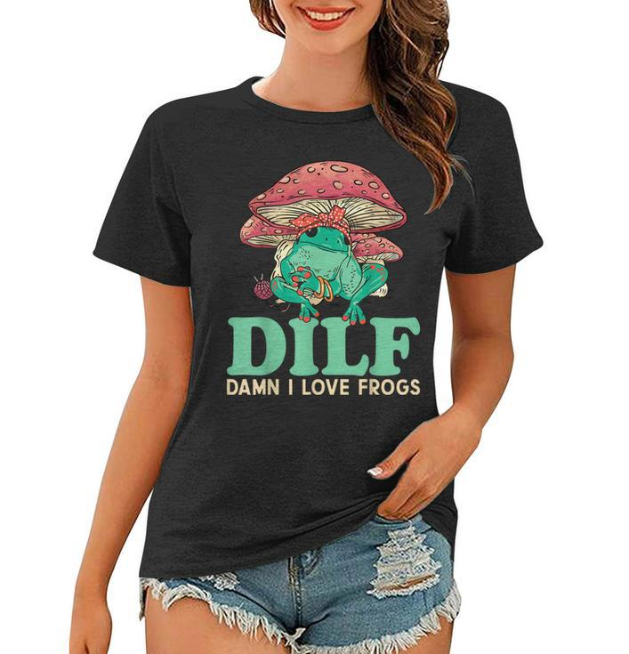 Dilf Damn I Love Frogs Cute Frog Mom  Women T-shirt