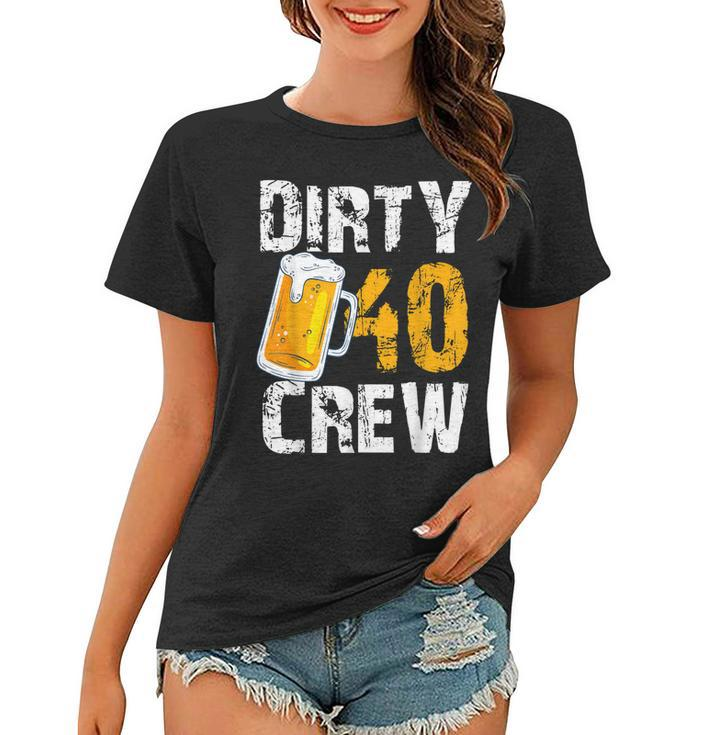 Dirty 40 Crew Birthday Drinking Beers Wine 40Th B-Day Family  Women T-shirt