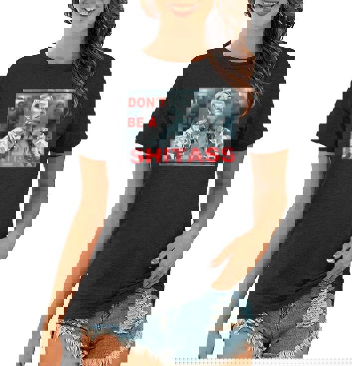 Don’T Be A Shitass Women T-shirt