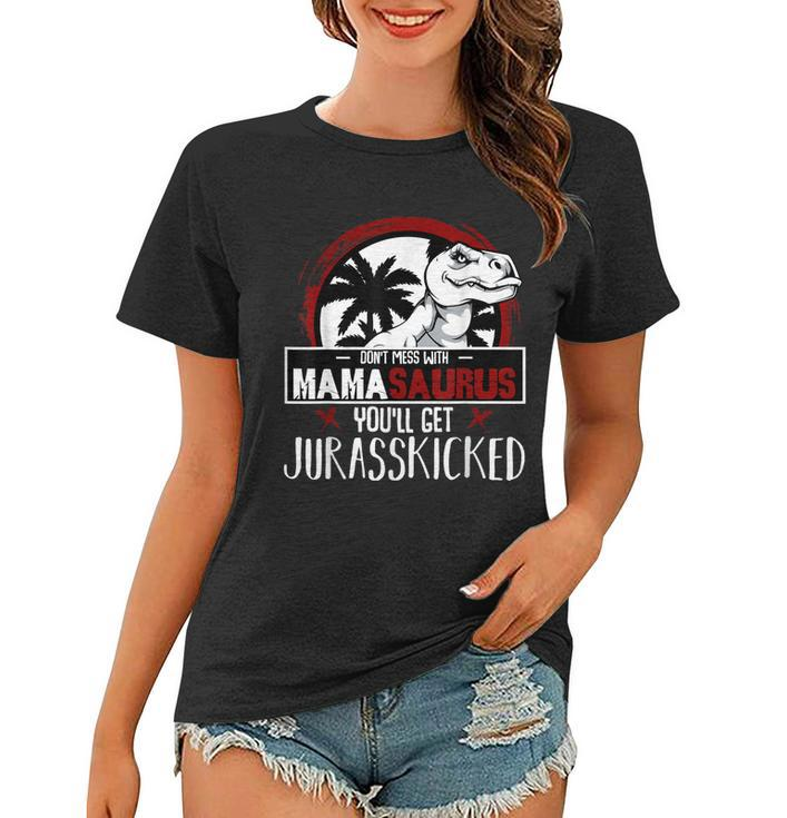 Dont Mess With Mamasaurus - Strong Dinosaur Mom Mothers Day  Women T-shirt