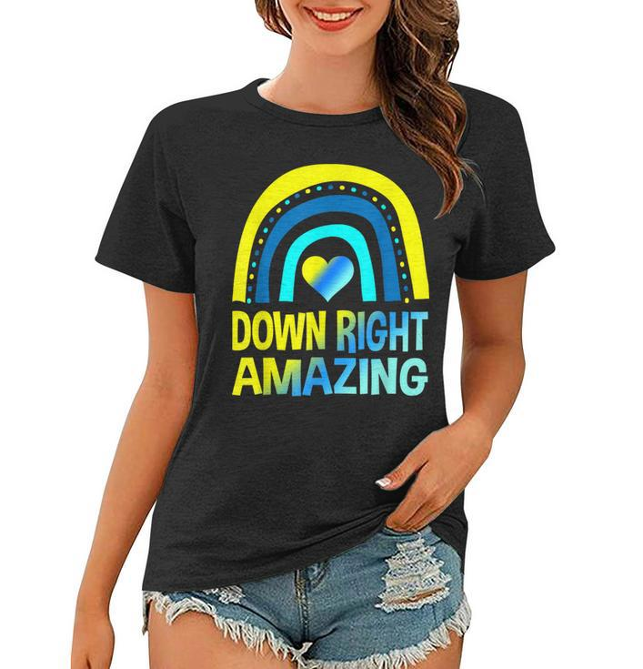 Down Right Amazing  Down Syndrome  Awareness  Women T-shirt