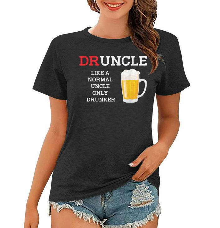 Druncle A Normal Uncle But Drunker Funny Beer T Women T-shirt