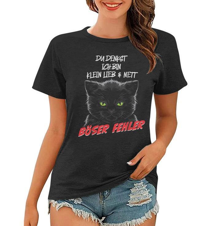 Du Denkst Ich Bin Klein Lieb Nett Böser Fehler Katzen Frauen Tshirt
