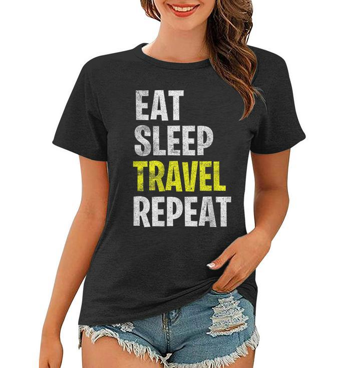 Eat Sleep Travel Repeat Vacation Holiday Funny Gift Women T-shirt