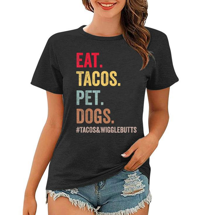 Eat Tacos Pet Dogs Tacos And Wigglebutts Women Men Kids   Women T-shirt