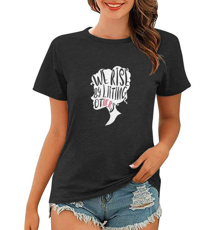 Empowerment Message We Rise By Lifting Others Women T-shirt - Thegiftio