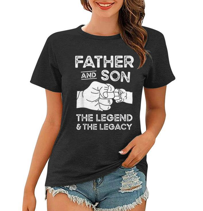 Father And Son The Legend And The Legacy Fist Bump Matching Women T-shirt