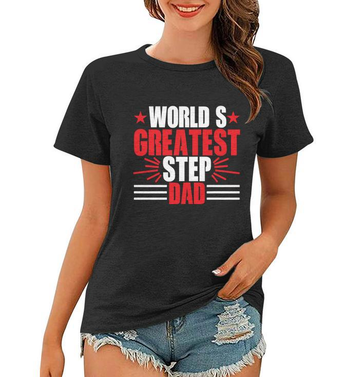 Fathers Day Gift Worlds Greatest Step Dad Plus Size Shirts For Dad Son Family Women T-shirt
