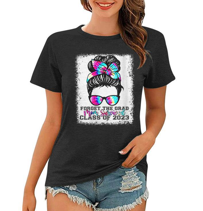 Forget The Grad Mom Survived Senior 2023 Tie Dye Graduation Gift For Womens Women T-shirt