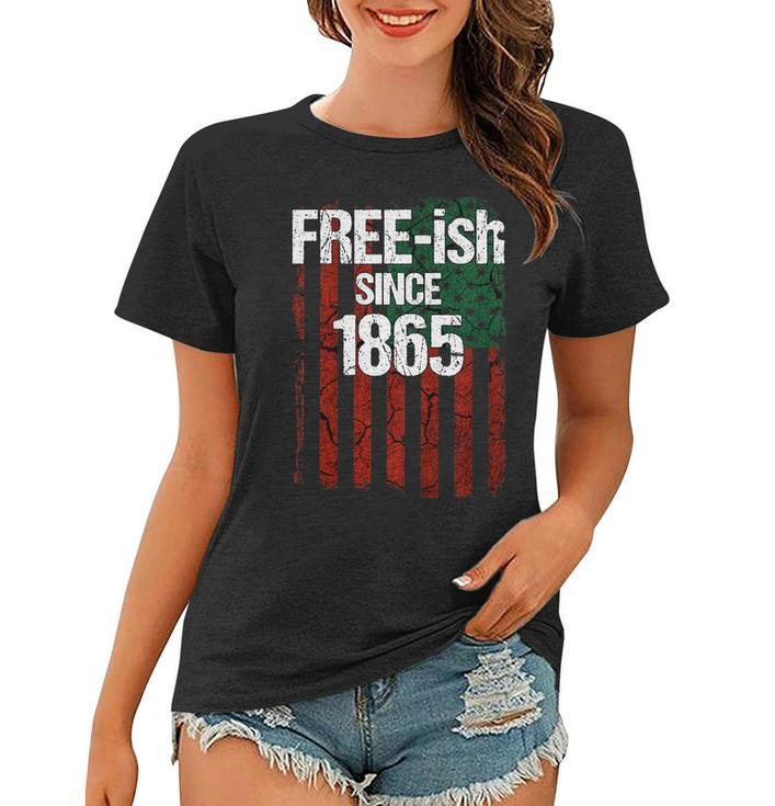 Free-Ish Since 1865 Juneteenth Day Flag Black Pride Tshirt Women T-shirt