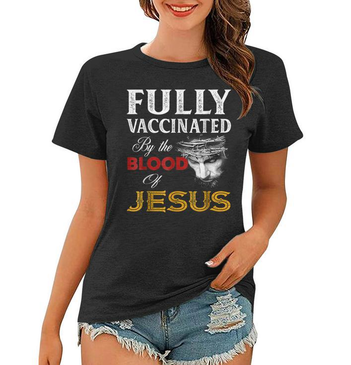Fullly Vaccinated By The Blood Of Jesuss Lion God Christians  Women T-shirt