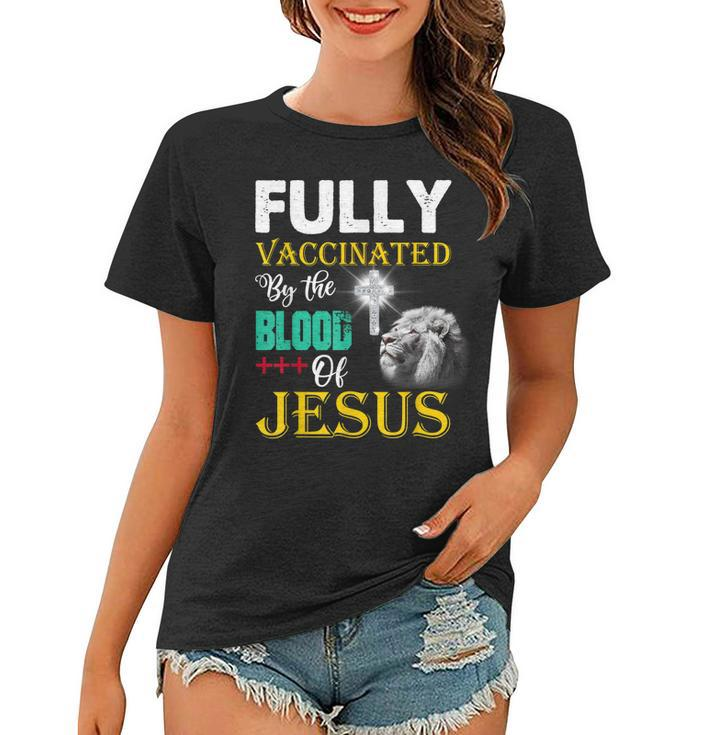 Fully Vaccinated By The Blood Of Jesus Christian Lion God  Women T-shirt