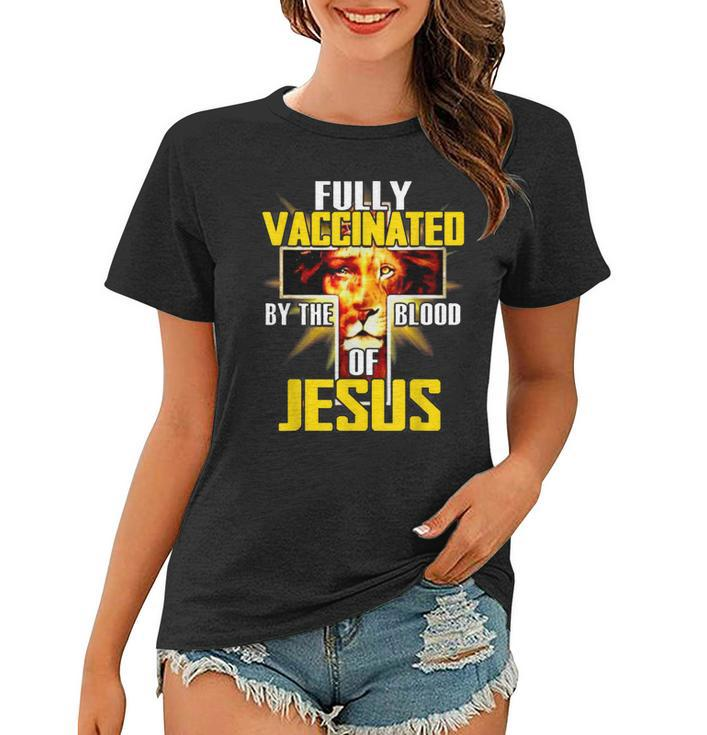 Fully Vaccinated By The Blood Of Jesus Funny Christian Lion  Women T-shirt