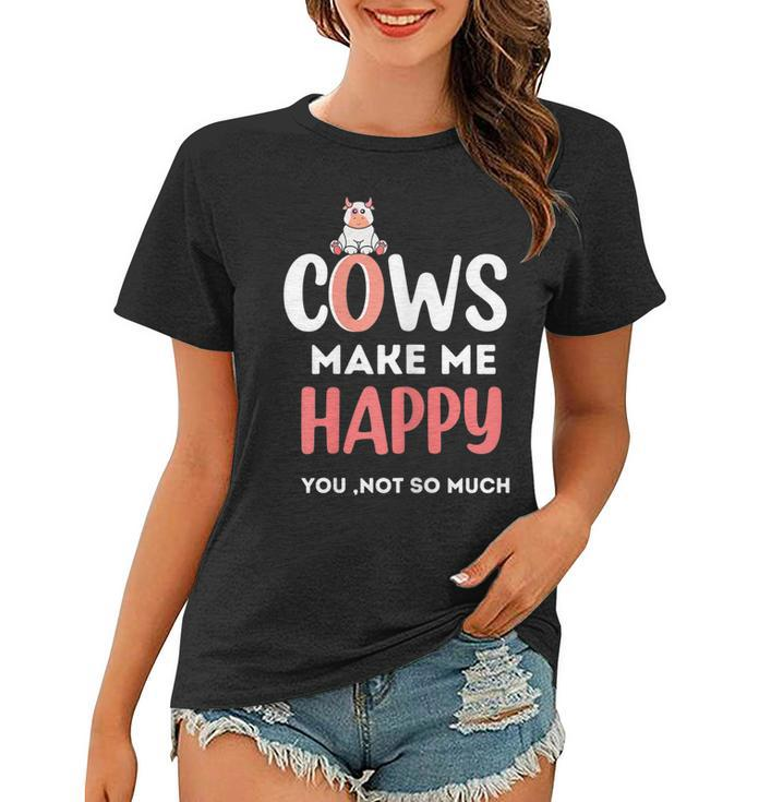 Funny Cow Gift Cows Make Me Happy You Not So Much Cow Farm Gift For Womens Women T-shirt