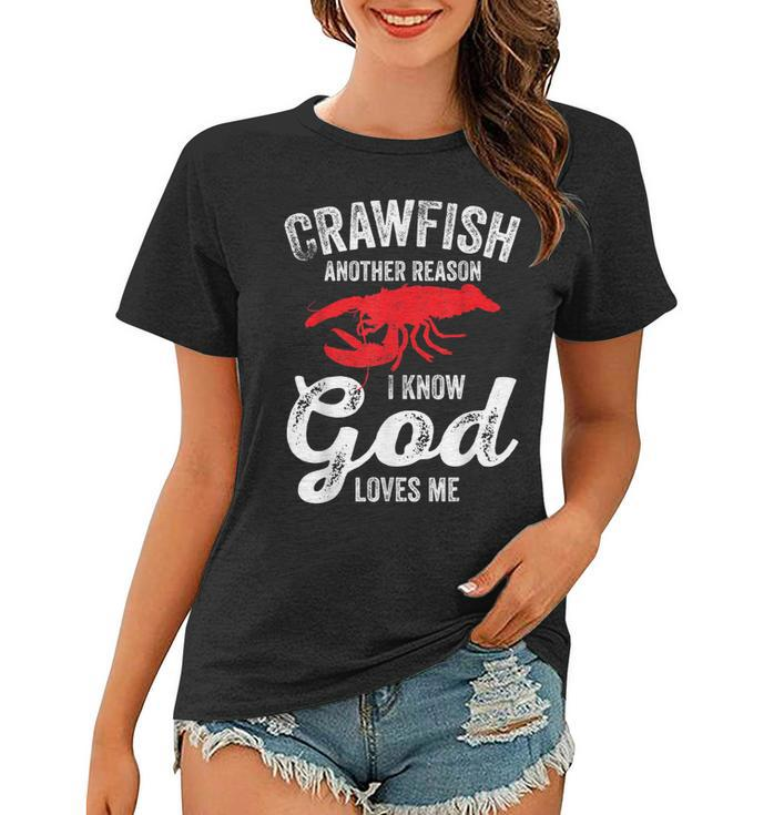 Funny Crayfish Crawfish Boil Crawfish God Loves Me  Women T-shirt