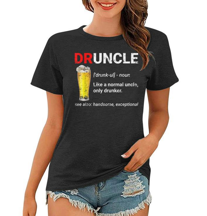 Funny Druncle Like A Normal Uncle Only Drunker T Women T-shirt