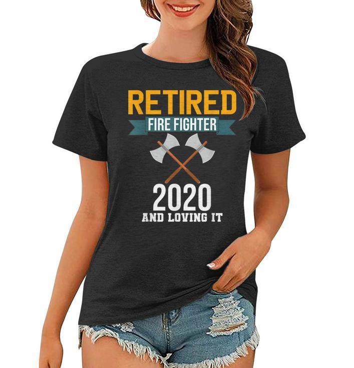 Funny Firefighter  - Retired Fire Fighter 2020  Women T-shirt