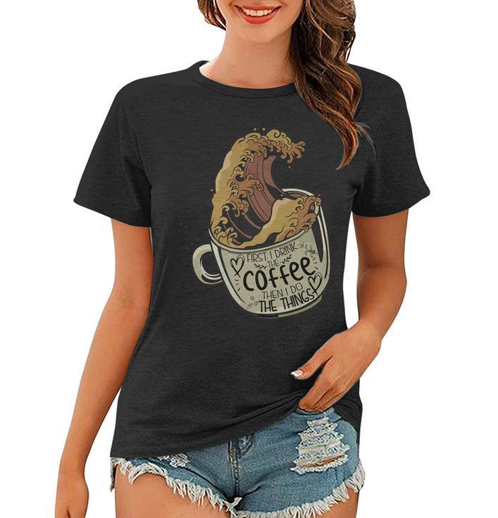 Anbech First I Drink The Coffee T-Shirt For Women - Funny Casual Cotton Blend Tee