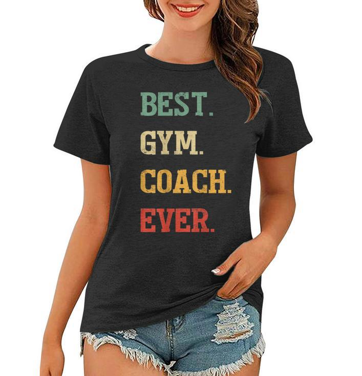 Funny Gym Coach Gift | Best Gym Coach Ever Women T-shirt