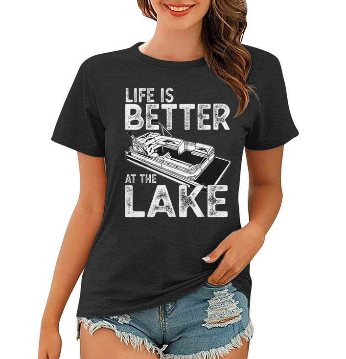 Funny Pontoon Captain Life Is Better At The Lake Boating Women T-shirt