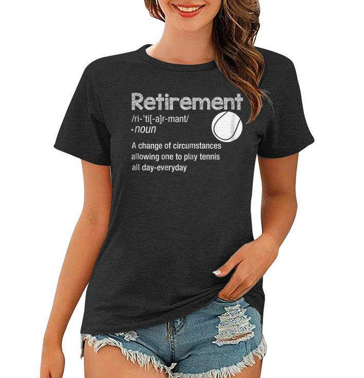 Funny Retirement Tennis Shirt Retired Play Tennis Everyday T Women T-shirt