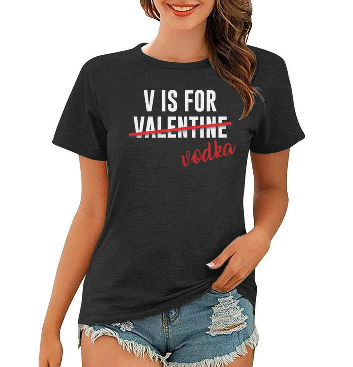 Funny V Is For Vodka AlcoholShirt For Valentine Day Gift Women T-shirt