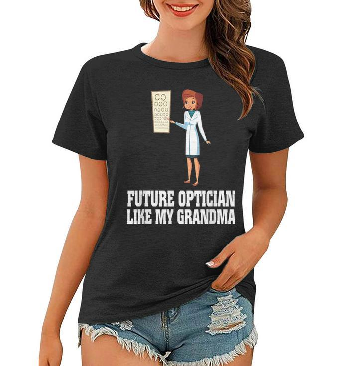 Future Optician Like My Grandma Mothers Day  Gifts Women T-shirt