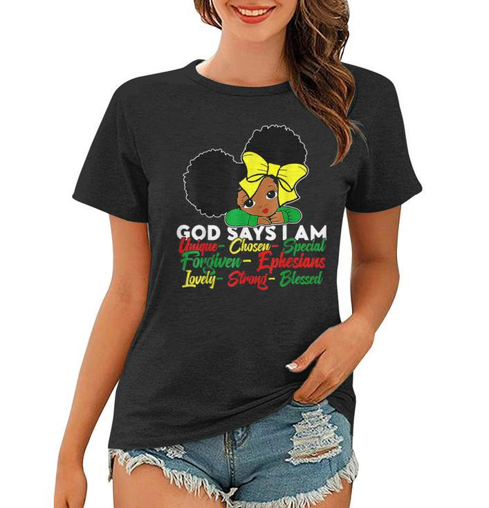 God Says I Am Black Girl Melanin Africa Black History Queen  Women T-shirt