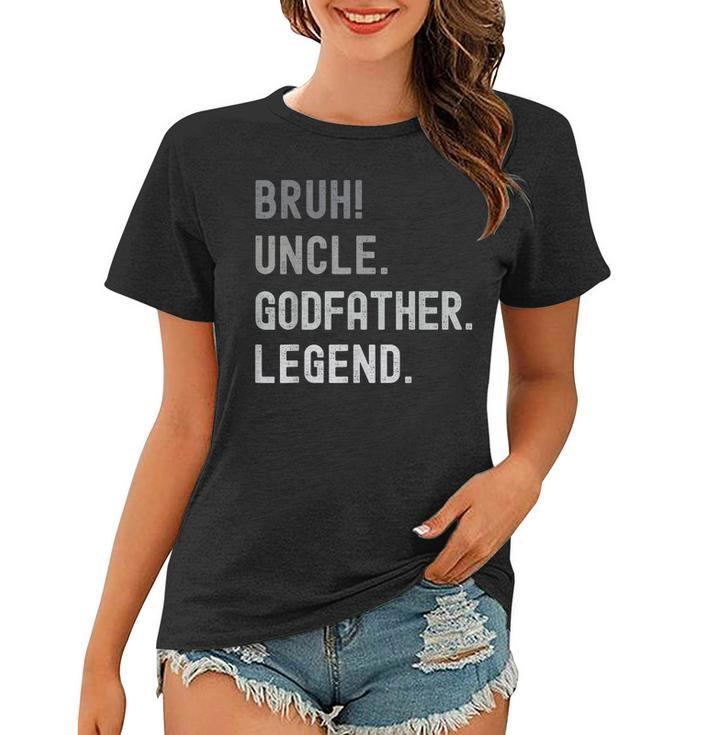 Godfather  For Godparent | Bruh Uncle Godfather Legend  Women T-shirt