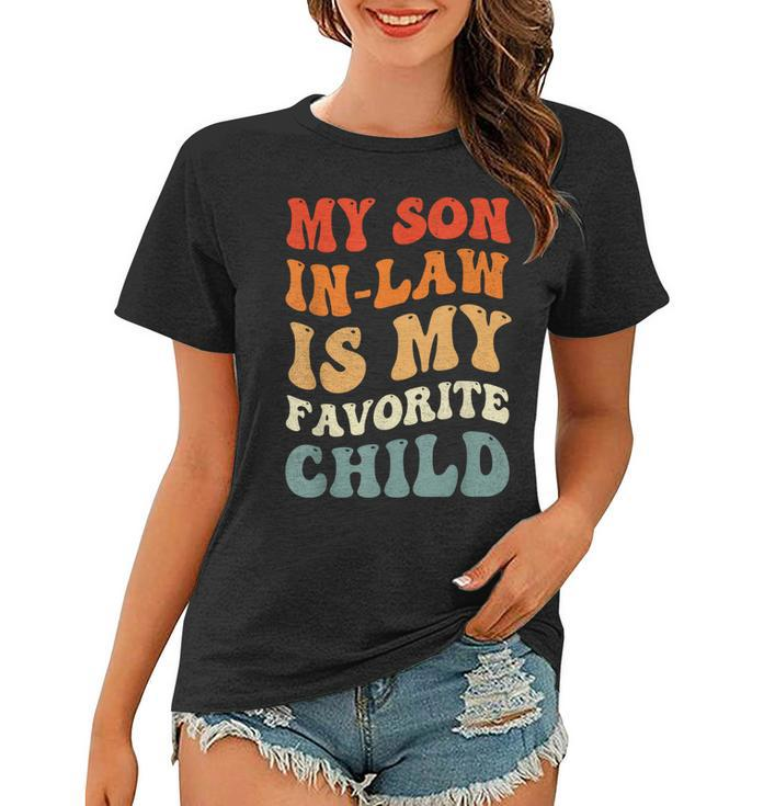 Groovy My Son In Law Is My Favorite Child Son In Law Funny  Women T-shirt