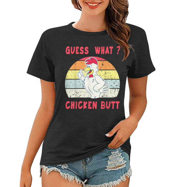 Guess What Chicken Butt Animal  Women T-shirt