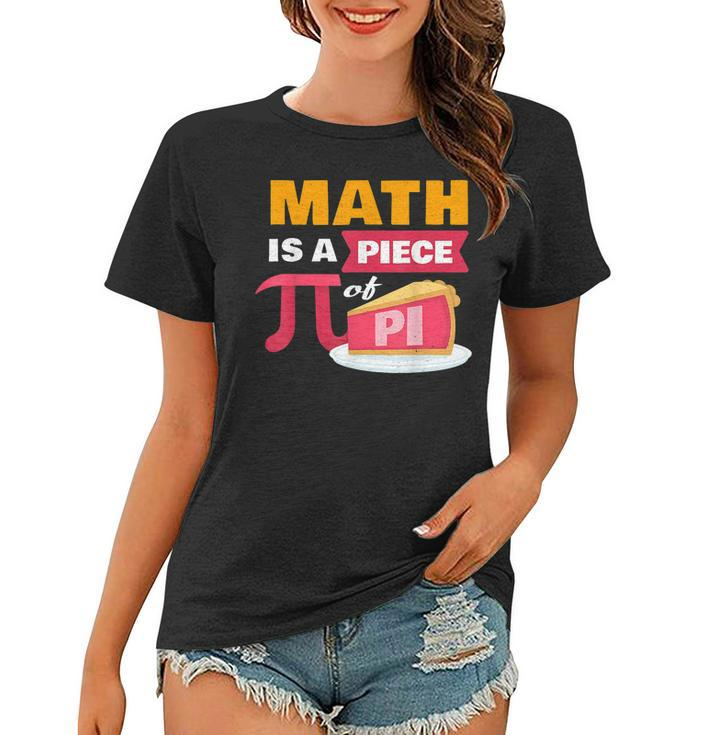 Happy Pi Day Math Is A Piece Of Pie 3 14 Stem Math Teacher  Women T-shirt