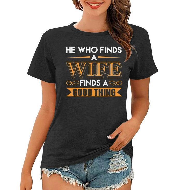 He Who Finds A Wife Finds A Good Thing Matching Couple  Women T-shirt