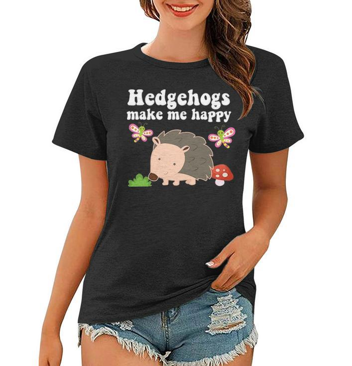Hedgehogs Make Me Happy Animal Lover Gift Toddler Girls Mom Women T-shirt