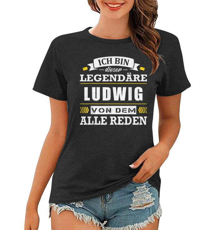 Herren Name Ludwig Vorname Namensgeschenke Namenstag Fun Frauen Tshirt