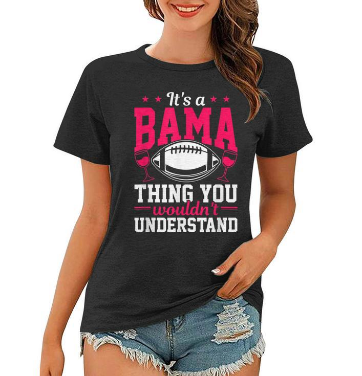 Home State Its A Bama Thing Funny Alabama  Women T-shirt
