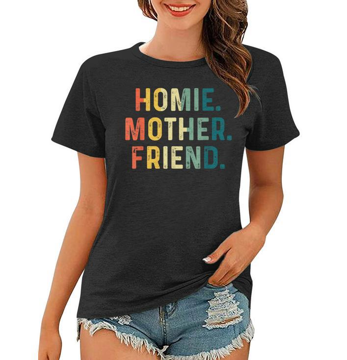 Homie Mother Friend Best Mom Ever Mothers Day Loving  Women T-shirt