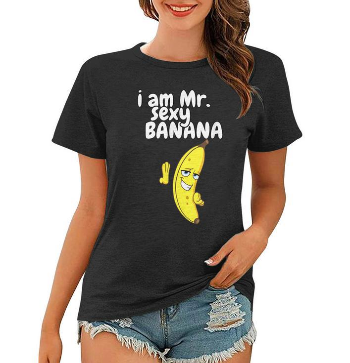 I Am Mr Sexy Banana Funny For Men Fruit Lovers Women T-shirt