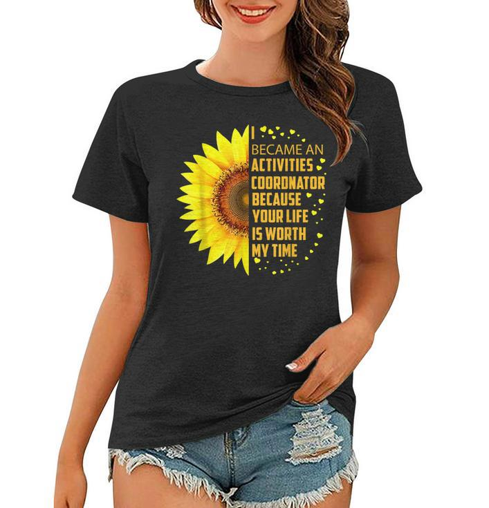 I Became Activities Coordinator Sunflower  Women T-shirt