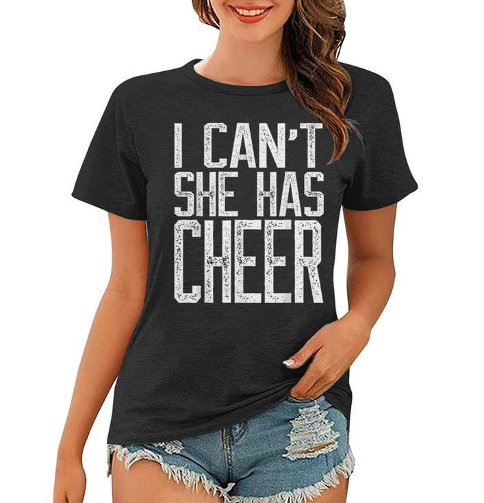 I Cant She Has Cheer Cheerleading Mom Dad Gift  V2 Women T-shirt