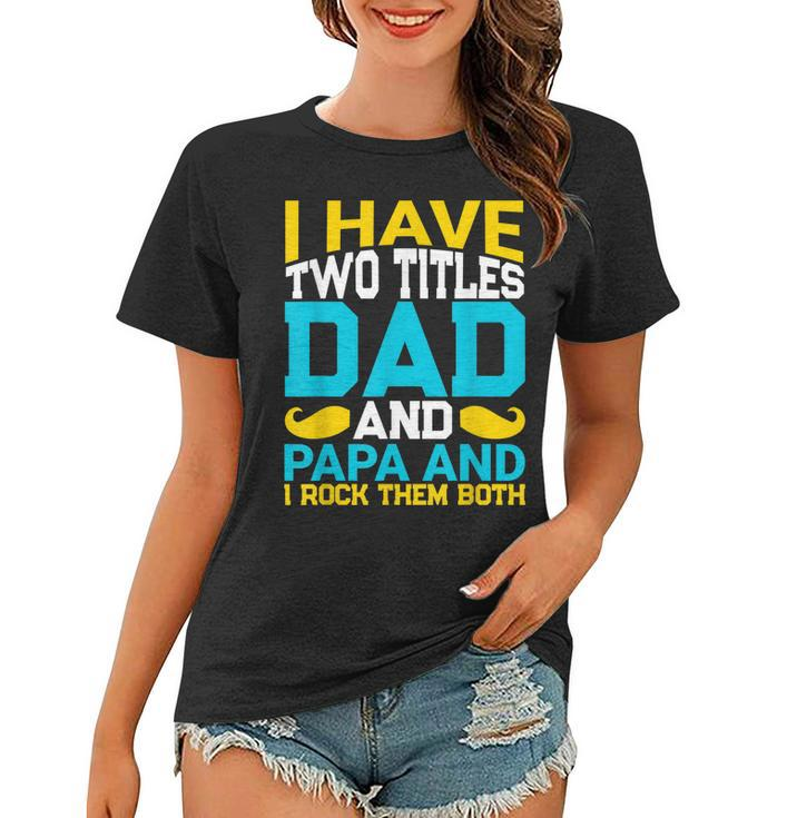 I Have Two Titles Dad And Influencer And I Rock Them Both  Women T-shirt